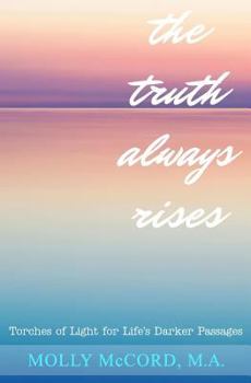 Paperback The Truth Always Rises: Torches of Light for Life's Darker Passages Book