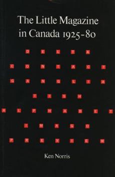 Hardcover The Little Magazine in Canada, 1925-80: Its Role in the Development of Modernism and Post-Modernism in Canadian Poetry Book