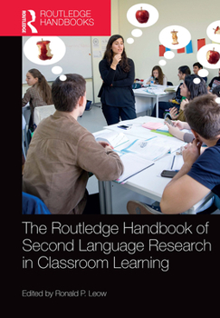 The Routledge Handbook of Second Language Research in Classroom Learning - Book  of the Routledge Handbooks in Applied Linguistics