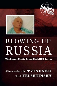 Hardcover Blowing Up Russia: The Secret Plot to Bring Back KGB Terror Book