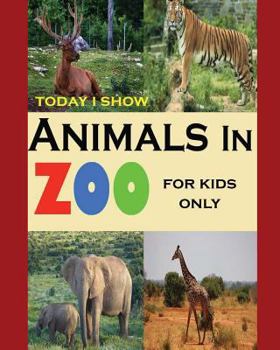 Paperback Today I Show: Animals In Zoo For Kids Only Book