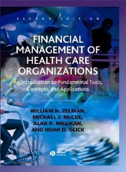 Hardcover Financial Management of Health Care Organizations: An Introduction to Fundamental Tools, Concepts, and Applications Book