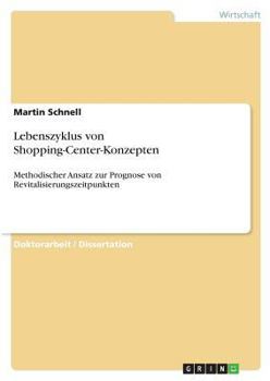 Paperback Lebenszyklus von Shopping-Center-Konzepten: Methodischer Ansatz zur Prognose von Revitalisierungszeitpunkten [German] Book