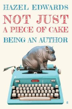 Paperback Not Just a Piece of Cake: Being an Author Book