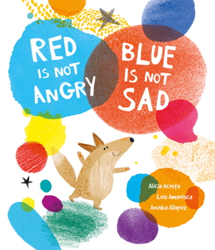 Hardcover Red Is Not Angry, Blue Is Not Sad Book