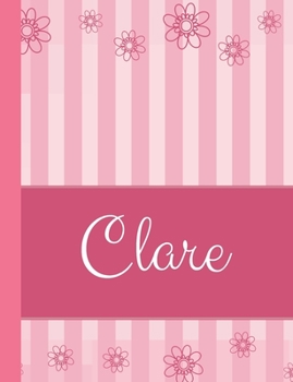 Paperback Clare: Personalized Name College Ruled Notebook Pink Lines and Flowers Book