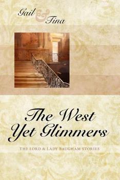 The West Yet Glimmers - Book #3 of the Lord & Lady Baugham