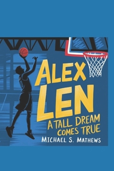 Paperback Alex Len: A Tall Dream Comes True Book