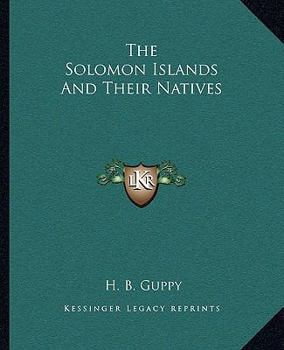 The Solomon Islands and Their Natives