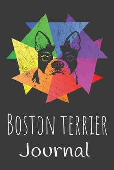 Boston Terrier Journal: Animal Lovers Gift. Pretty Lined Notebook & Diary For Writing And Note Taking For Your Special Day.(120 Blank Lined Pages - 6x9 Inches)