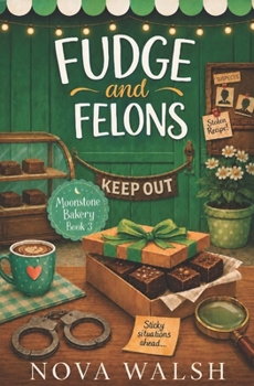 Fudge and Felons (Moonstone Bakery Mystery Series) - Book #3 of the Moonstone Bakery