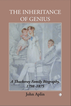 Paperback The Inheritance of Genius, (Thackeray Vol 1): A Thackeray Family Biography 1798-1875 Book