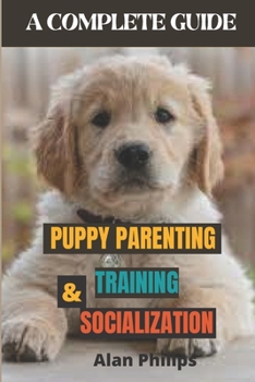 Paperback Puppy Parenting, Training and Socialization: A Complete Guide Book