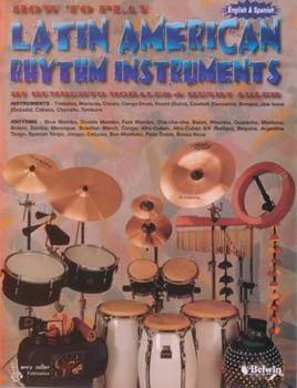 Paperback How to Play Latin American Rhythm Instruments: Spanish, English Language Edition [Spanish] Book