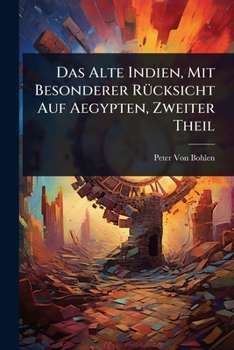 Paperback Das Alte Indien, Mit Besonderer RÃ1/4cksicht Auf Aegypten, Zweiter Theil [German] Book