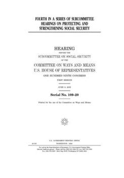 Paperback Fourth in a series of subcommittee hearings on protecting and strengthening Social Security Book