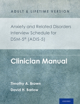 Paperback Anxiety and Related Disorders Interview Schedule for Dsm-5(r) (Adis-5) - Adult and Lifetime Version: Clinician Manual Book