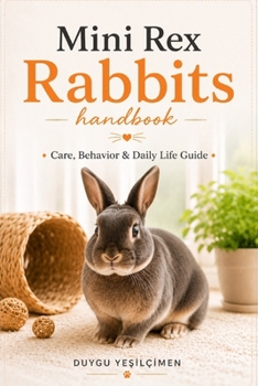 Paperback Mini Rex Rabbits Handbook: Care, Behavior & Daily Life Guide Book