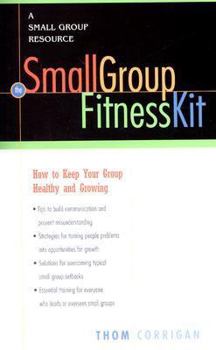 Hardcover Small Group Fitness Kit: How to Keep Your Group Healthy and Growing /Thom Corrigan Book