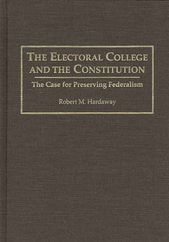 Hardcover The Electoral College and the Constitution: The Case for Preserving Federalism Book