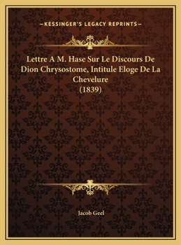 Hardcover Lettre A M. Hase Sur Le Discours De Dion Chrysostome, Intitule Eloge De La Chevelure (1839) [French] Book