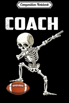 Composition Notebook: Dabbing Skeleton Dab Football Coach Costume Sports Gifts  Journal/Notebook Blank Lined Ruled 6x9 100 Pages