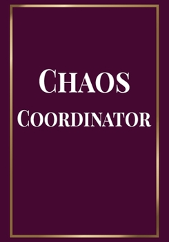 Paperback Chaos Coordinator: Appreciation Gifts for Friends, coworker, female and male - Team - Lined Blank Notebook Journal with a funny saying on Book