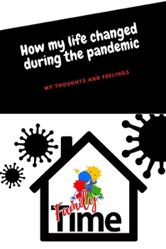 Paperback How My Life Changed During the Pandemic: My Thoughts and Feelings Book