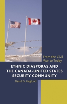 Ethnic Diasporas and the Canada-United States Security Community: From the Civil War to Today