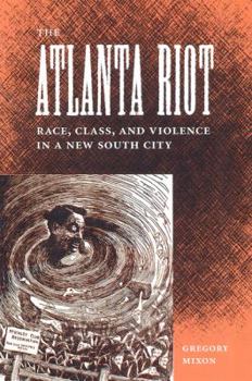 The Atlanta Riot: Race, Class, And Violence In A New South City (Southern Dissent) - Book  of the Southern Dissent