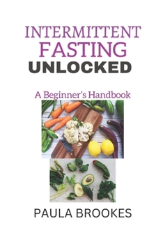 Paperback Intermittent Fasting Unlocked: A Beginner's Handbook Book