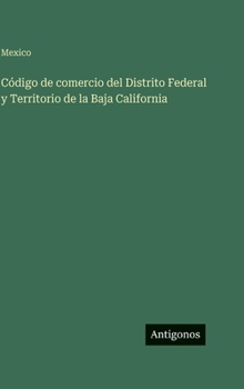 Código de comercio del Distrito Federal y Territorio de la Baja California
