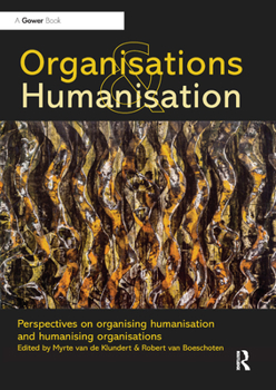 Paperback Organisations and Humanisation: Perspectives on Organising Humanisation and Humanising Organisations Book