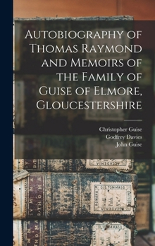 Autobiography Of Thomas Raymond And Memoirs Of The Family Of Guise Of Elmore, Gloucestershire