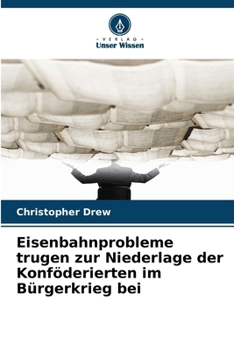 Paperback Eisenbahnprobleme trugen zur Niederlage der Konföderierten im Bürgerkrieg bei [German] Book
