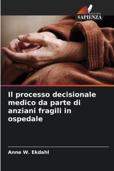 Paperback Il processo decisionale medico da parte di anziani fragili in ospedale [Italian] Book