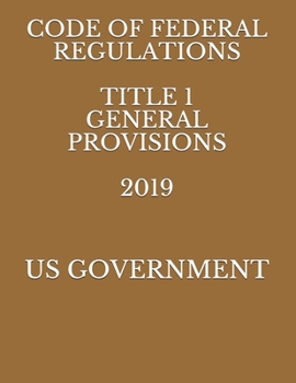 Paperback Code of Federal Regulations Title 1 General Provisions 2019 Book