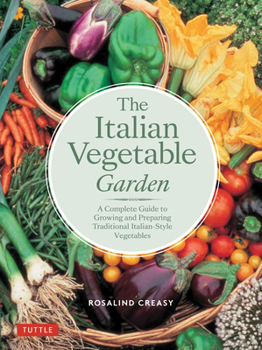 Paperback The Italian Vegetable Garden: A Complete Guide to Growing and Preparing Traditional Italian-Style Vegetables Book
