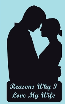 Paperback Reasons Why I Love My Wife: Journal, Diary, Notebook, Blank Book to write your personal thoughts Book