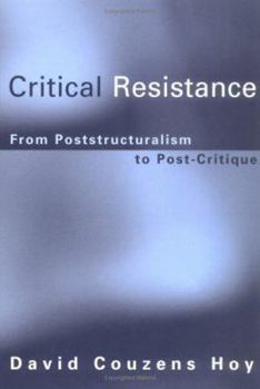 Hardcover Critical Resistance: From Poststructuralism to Post-Critique Book