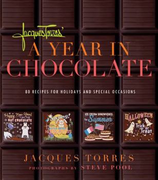 Hardcover Jacques Torres' Year in Chocolate: 80 Recipes for Holidays and Celebrations Book
