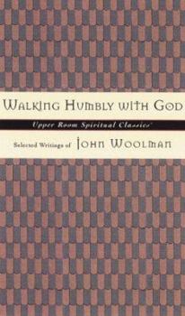 Paperback Walking Humbly with God: Selected Writings of John Woolman Book