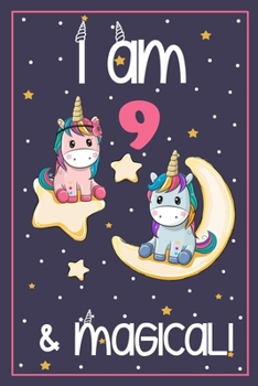 I'm 9 and Magical: Cute Unicorn Birthday Journal on a Navy Background Birthday Gift for a 9 Year Old Girl (6x9" 100 Wide Lined & Blank Pages Notebook with more Artwork Inside)