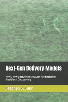 Paperback Next-Gen Delivery Models: How 7 New Operating Structures Are Replacing Traditional Outsourcing Book