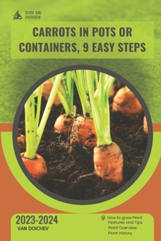 Carrots in Pots or Containers, 9 Easy Steps: Guide and overview