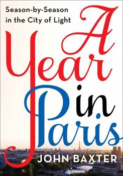 Paperback A Year in Paris: Season by Season in the City of Light Book
