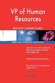 VP of Human Resources RED-HOT Career Guide; 2541 REAL Interview Questions