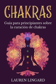 Paperback Chakras: Guía para principiantes sobre la curación de chakras [Spanish] Book