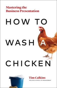 Hardcover How to Wash a Chicken: Mastering the Business Presentation Book