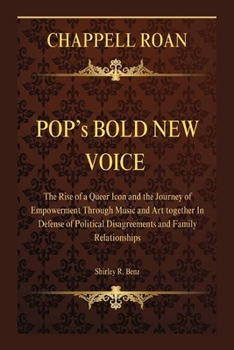 CHAPPELL ROAN: POP’s BOLD NEW VOICE: The Rise of a Queer Icon and the Journey of Empowerment Through Music and Art together In Defense of Political Disagreements and Family Relationships